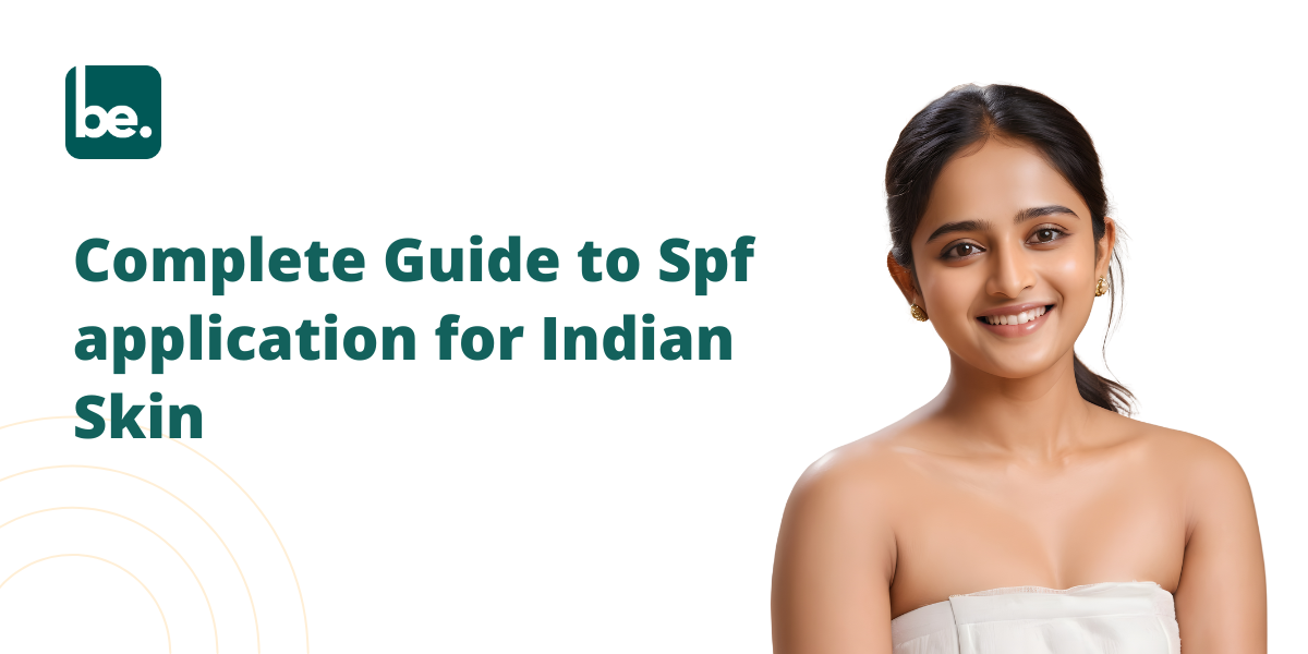 Complete Guide to Spf application for Indian Skin