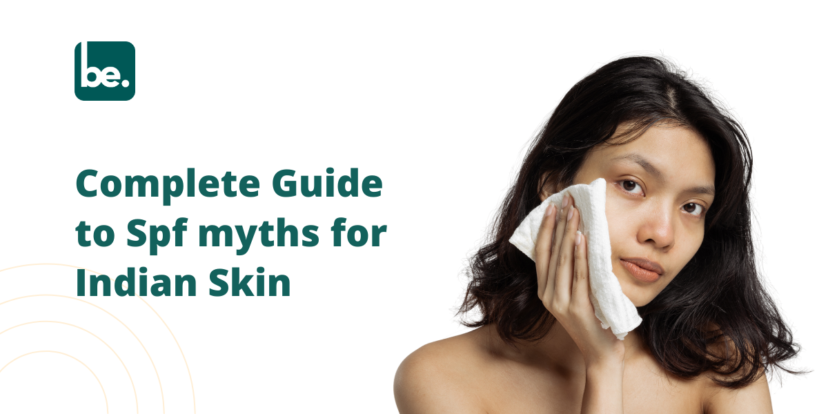 Complete Guide to Spf myths for Indian Skin