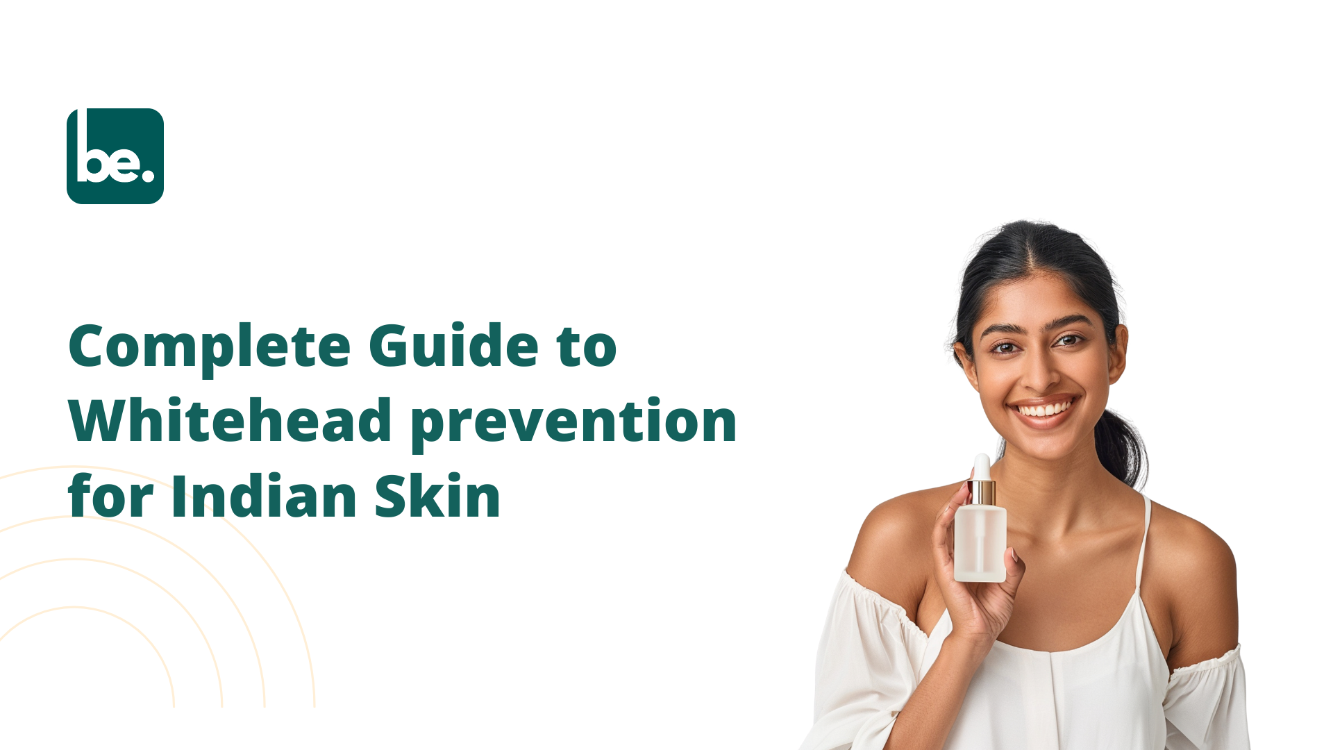Complete Guide to Whitehead prevention for Indian Skin