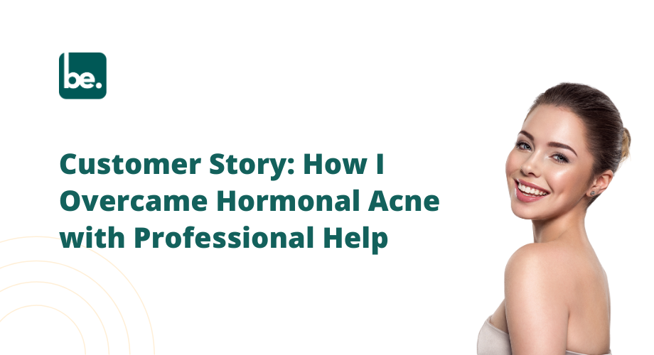 Customer Story: How I Overcame Hormonal Acne with Professional Help