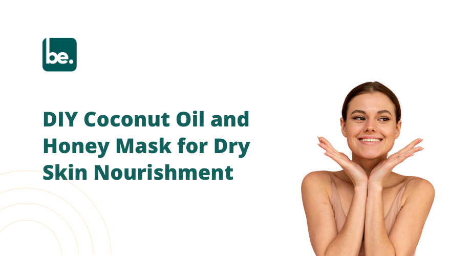 DIY Coconut Oil and Honey Mask for Dry Skin Nourishment