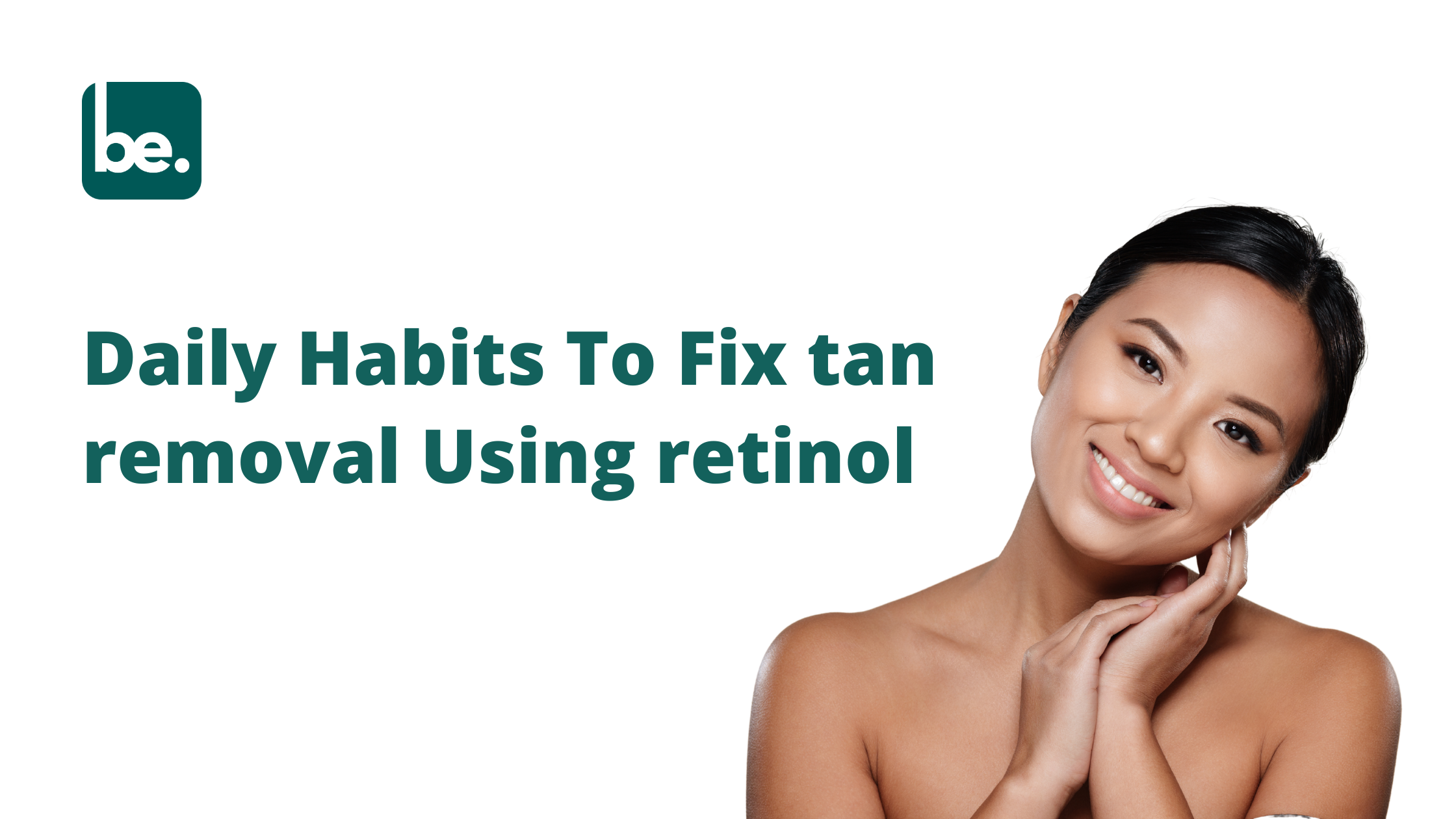 Daily Habits To Fix tan removal Using retinol for minimalist skincare routines