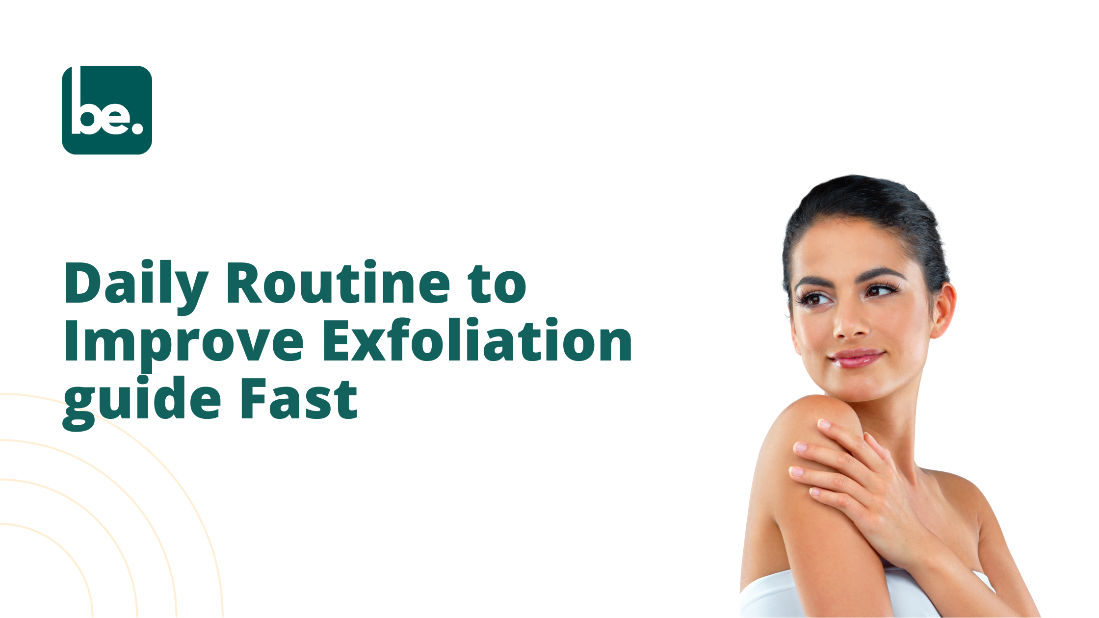 Daily Routine to Improve Exfoliation guide Fast