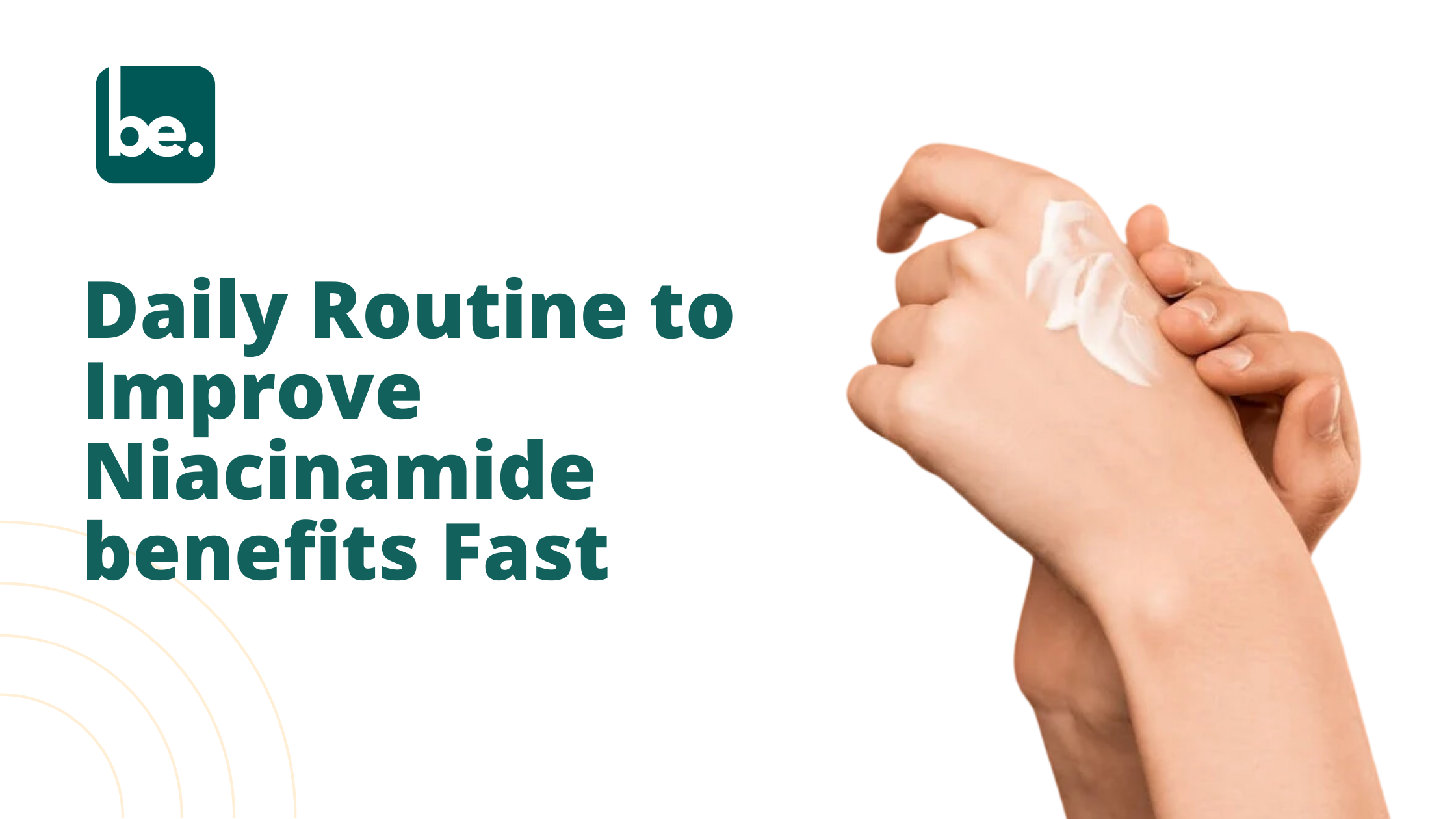 Daily Routine to Improve Niacinamide benefits Fast