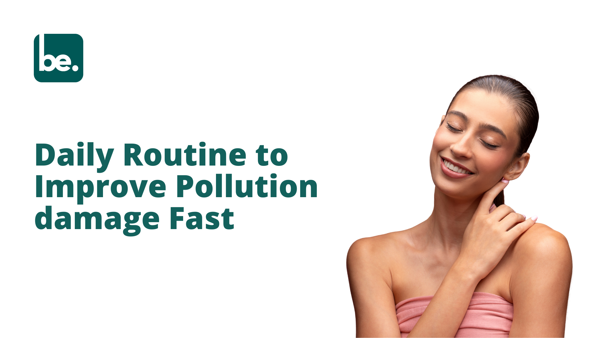 Daily Routine to Improve Pollution damage Fast