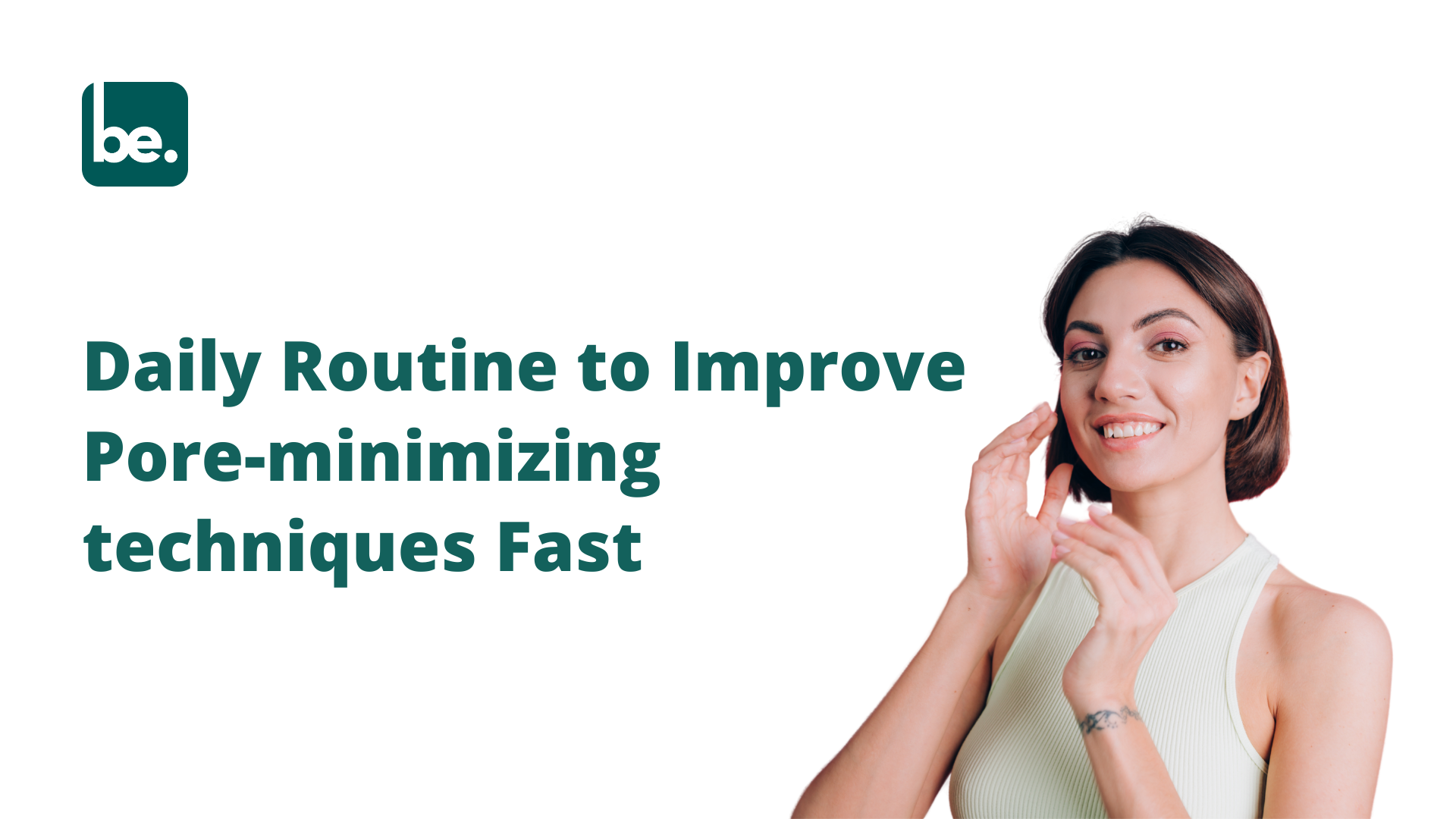 Daily Routine to Improve Pore-minimizing techniques Fast