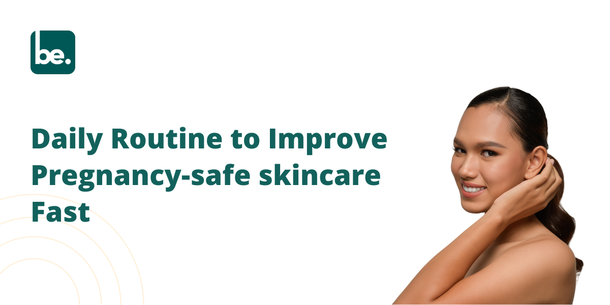 Daily Routine to Improve Pregnancy-safe skincare Fast