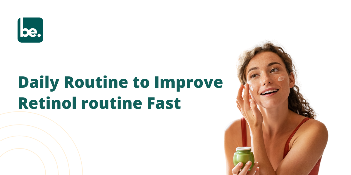 Daily Routine to Improve Retinol routine Fast