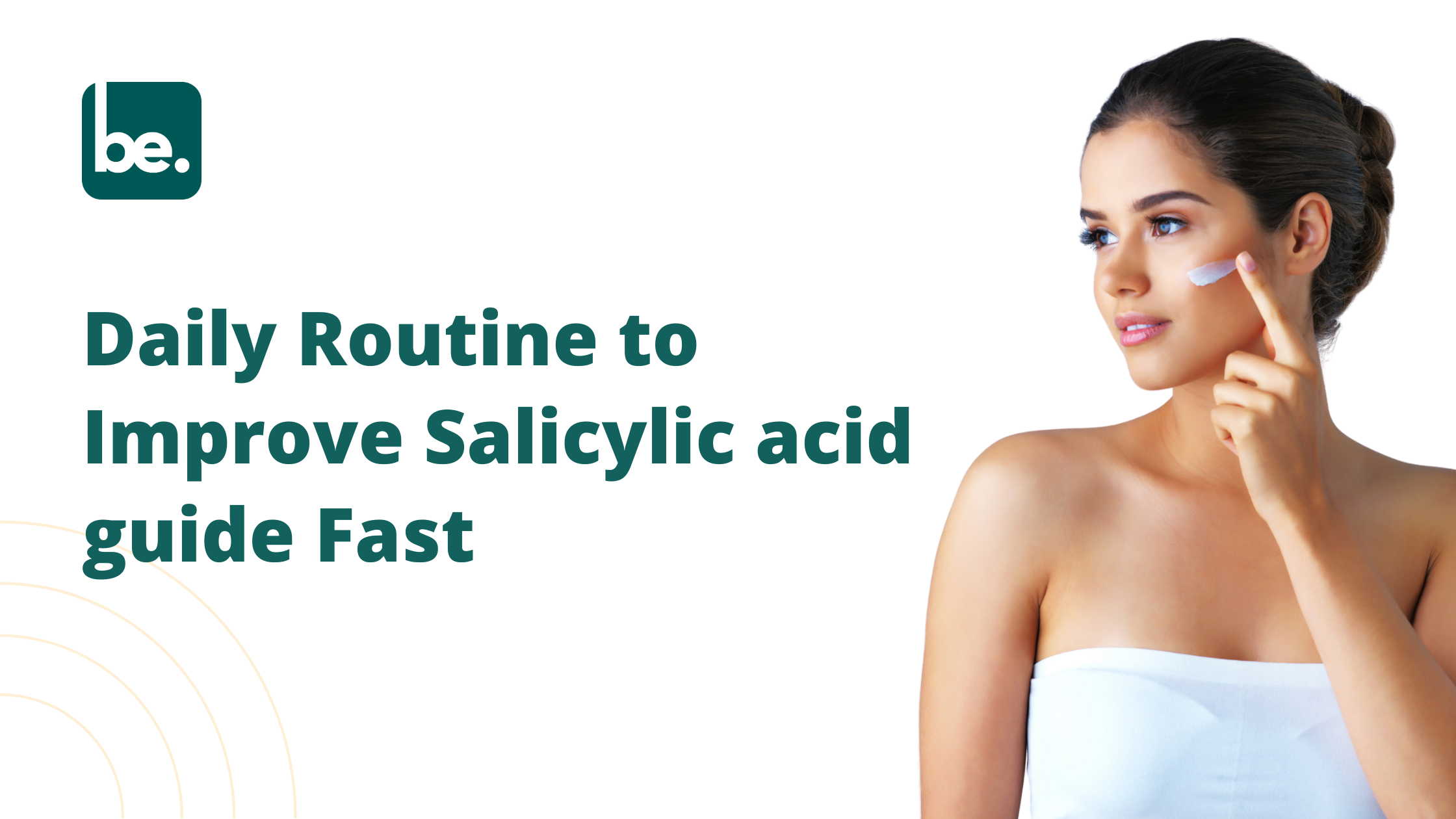 Daily Routine to Improve Salicylic acid guide Fast