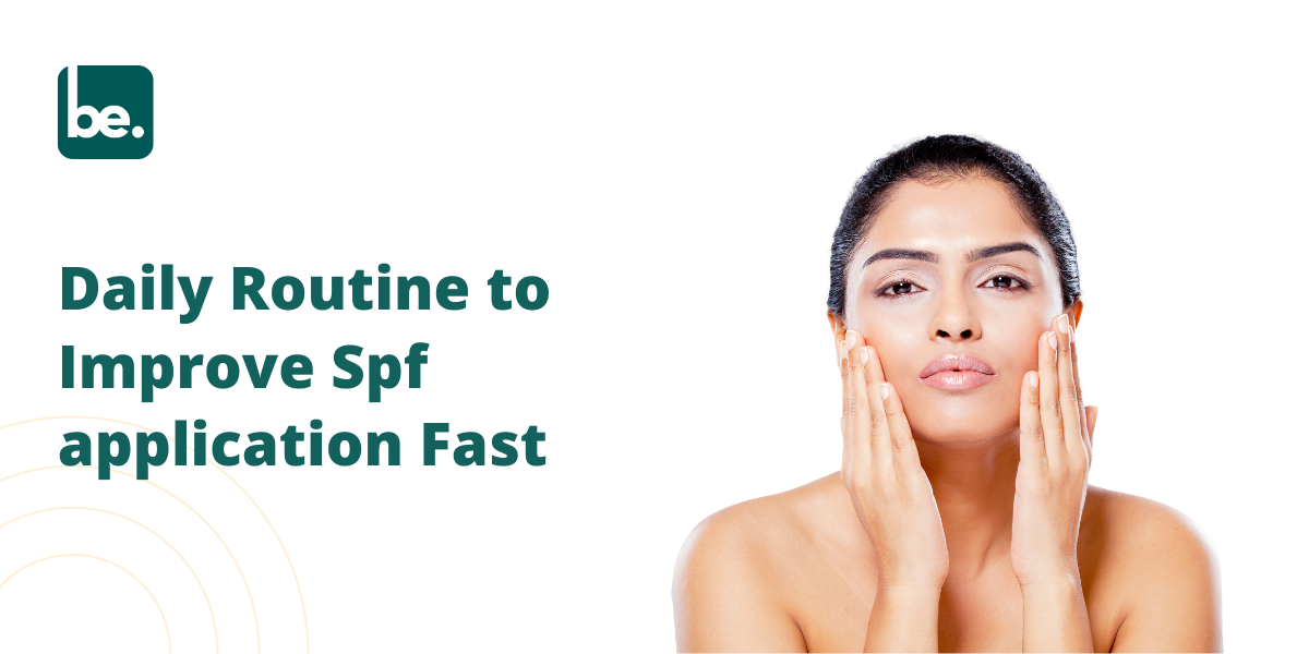Daily Routine to Improve Spf application Fast