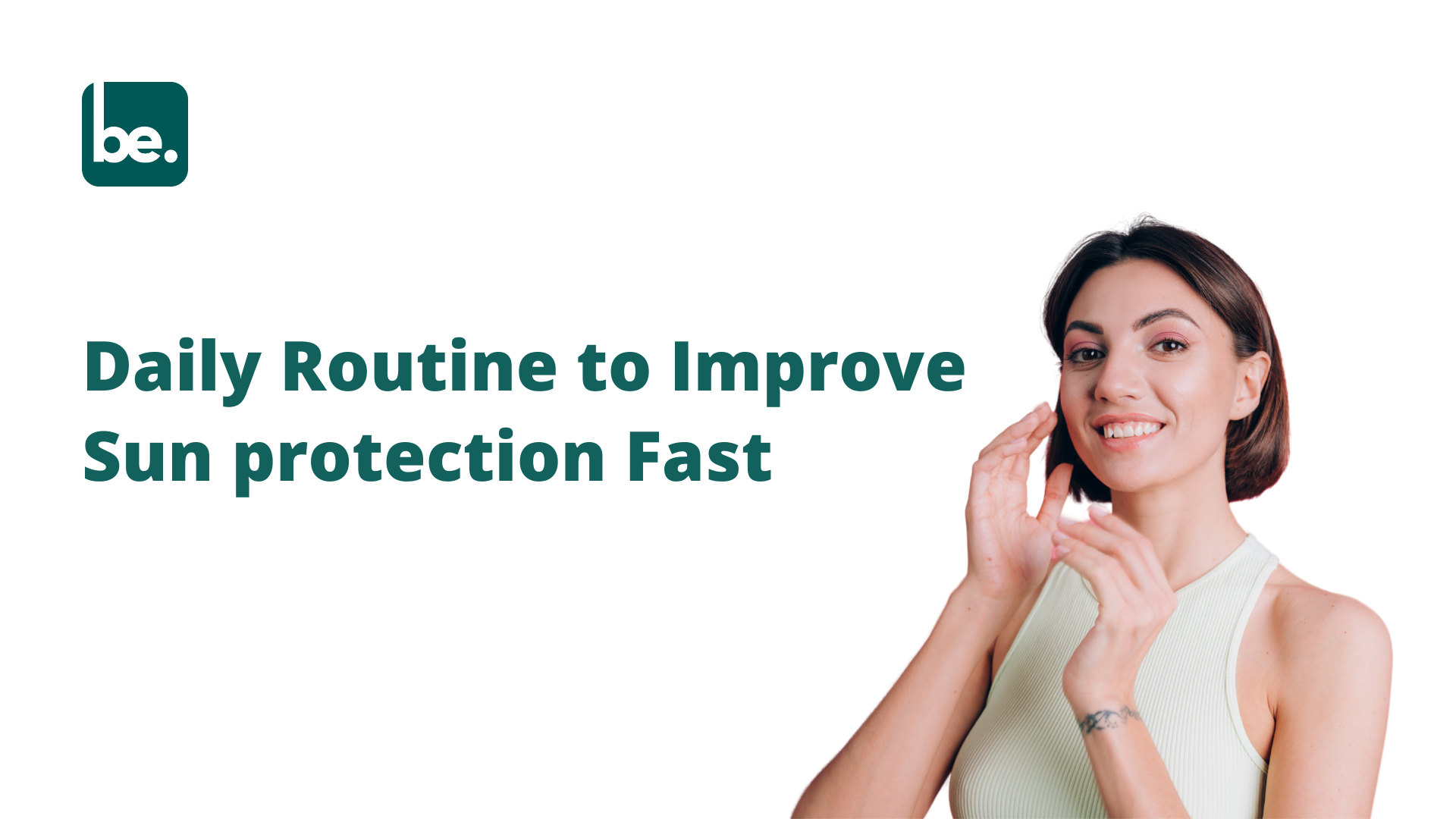 Day Routine Sun Daily Routine to Improve Sun protection Fast – Belogical Wellness ...