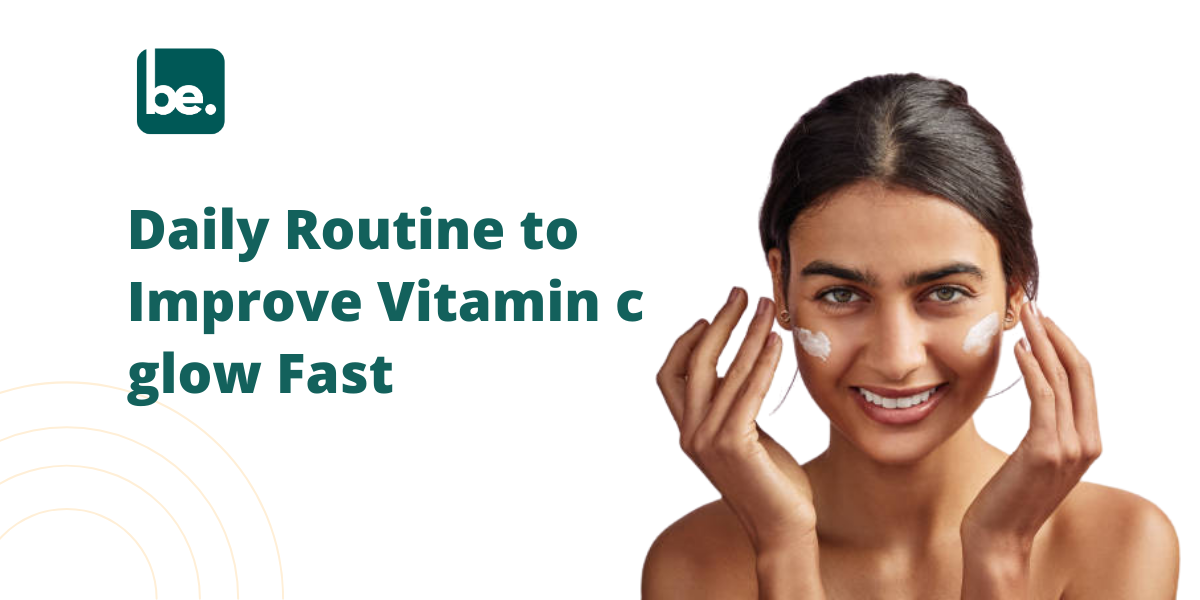 Daily Routine to Improve Vitamin c glow Fast