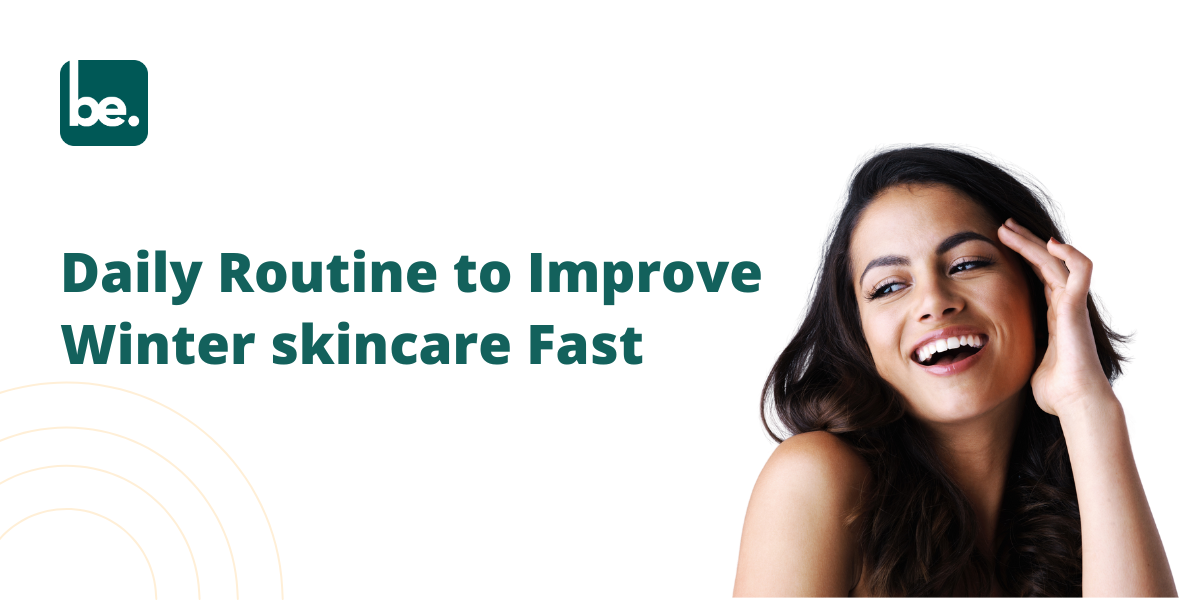 Daily Routine to Improve Winter skincare Fast