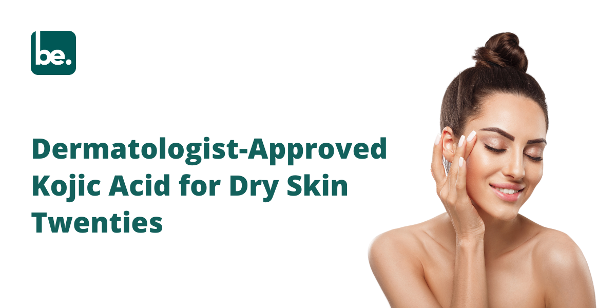 Dermatologist-Approved Kojic Acid for Dry Skin Twenties