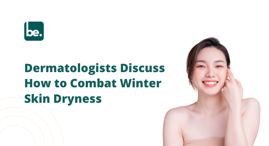 Dermatologists Discuss How to Combat Winter Skin Dryness