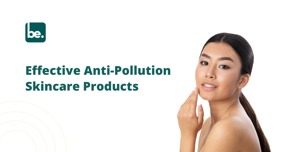 Effective Anti-Pollution Skincare Products