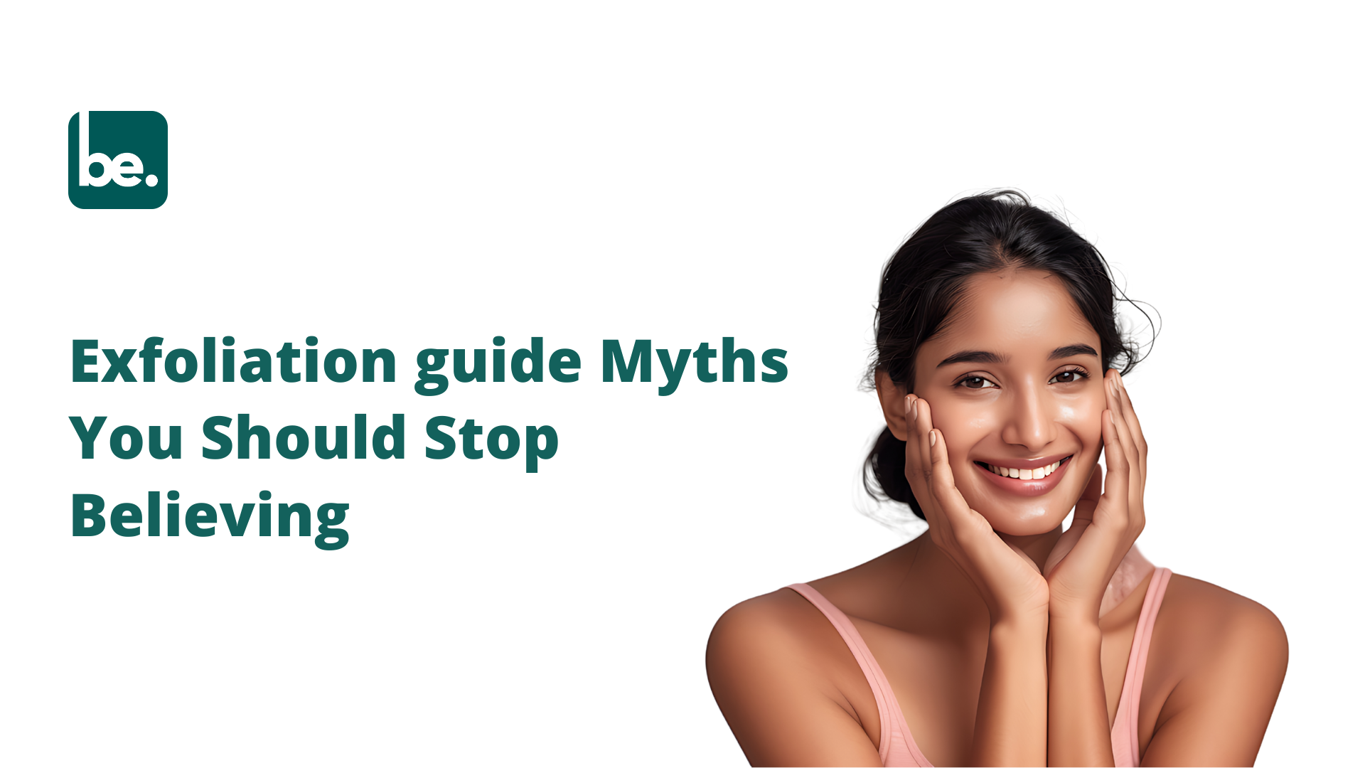 Exfoliation guide Myths You Should Stop Believing