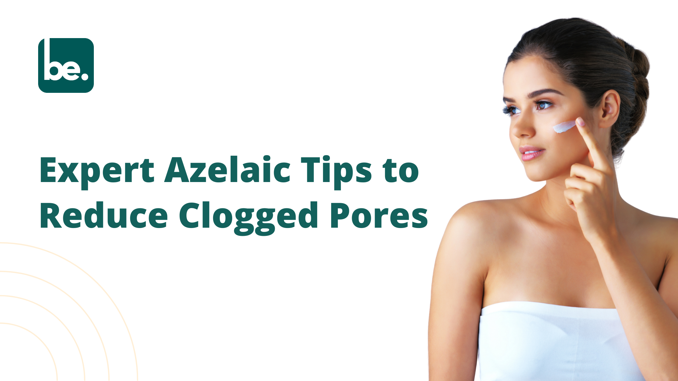 Expert Azelaic Acid Tips to Reduce Clogged Pores