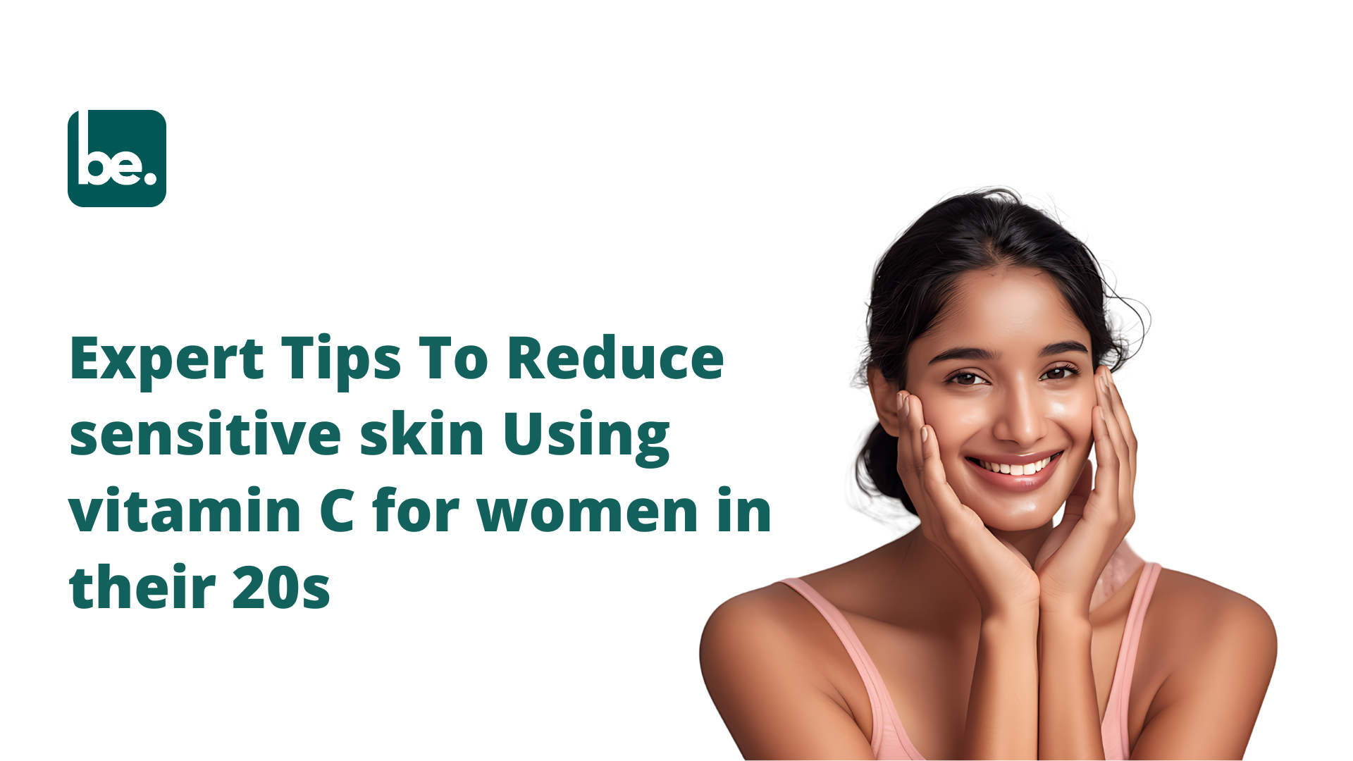 Expert Tips To Reduce sensitive skin Using vitamin C for women in their 20s