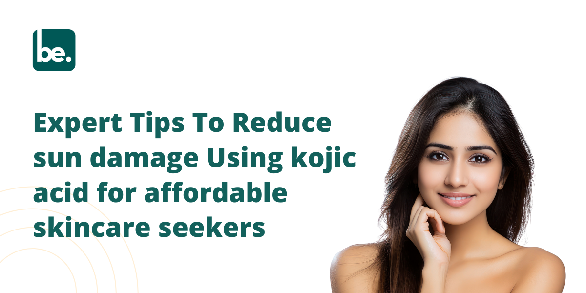 Expert Tips To Reduce sun damage Using kojic acid for affordable skincare seekers