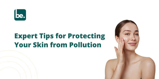 Expert Tips for Protecting Your Skin from Pollution - Belogical ...