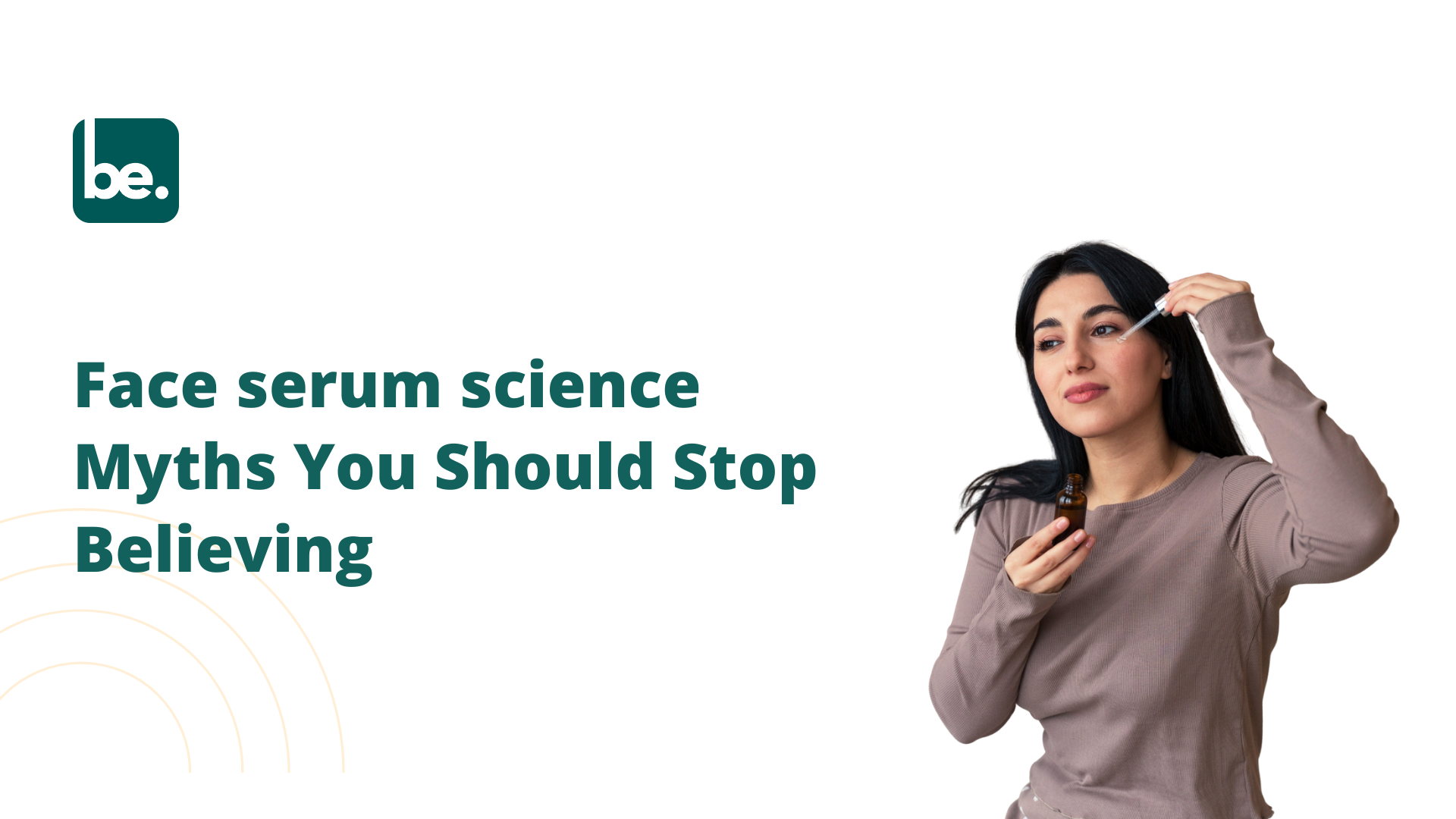 Face serum science Myths You Should Stop Believing