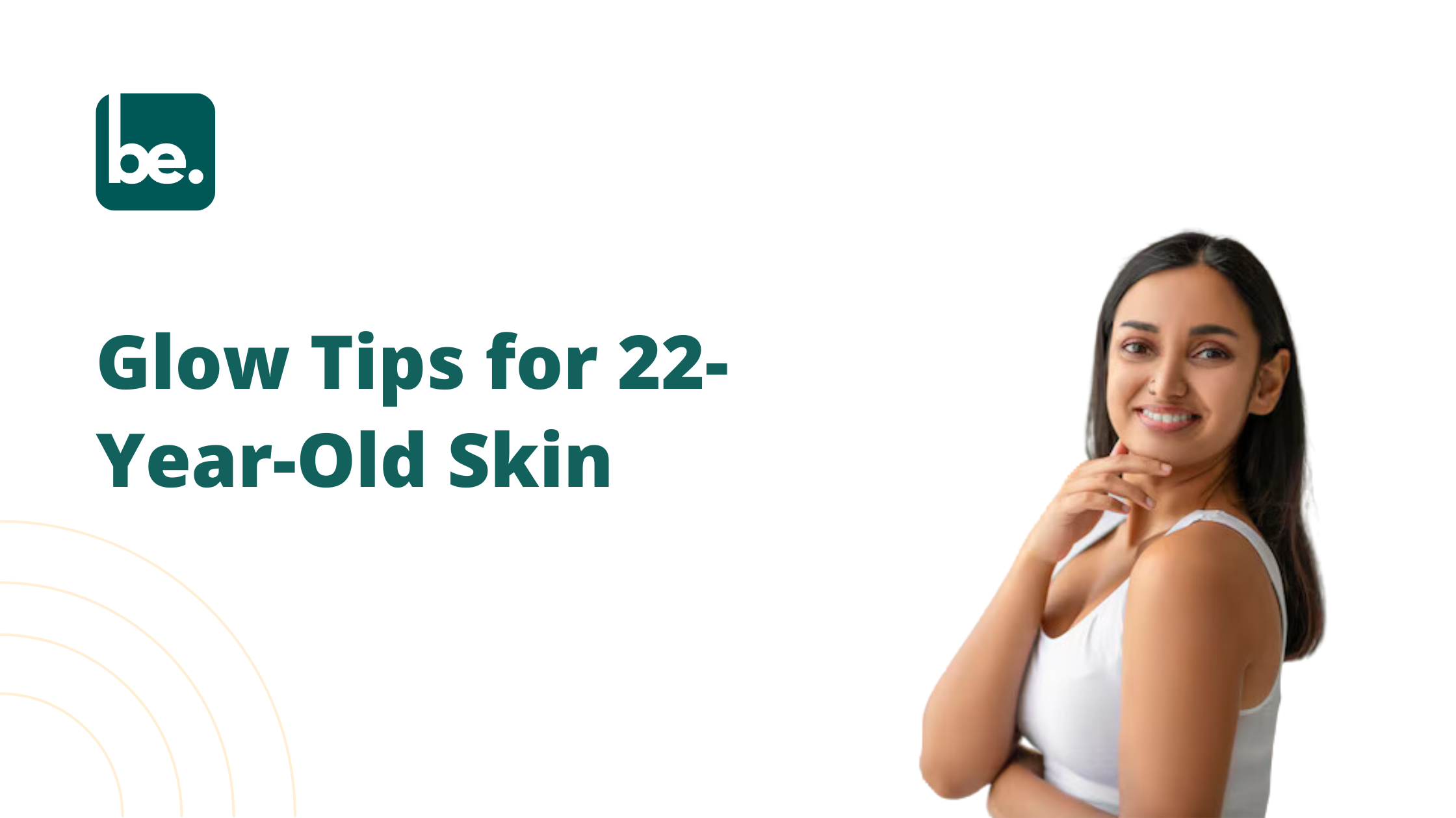 Glow Tips for 22-Year-Old Skin