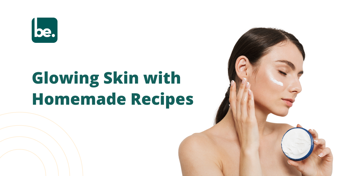 Glowing Skin with Homemade Recipes