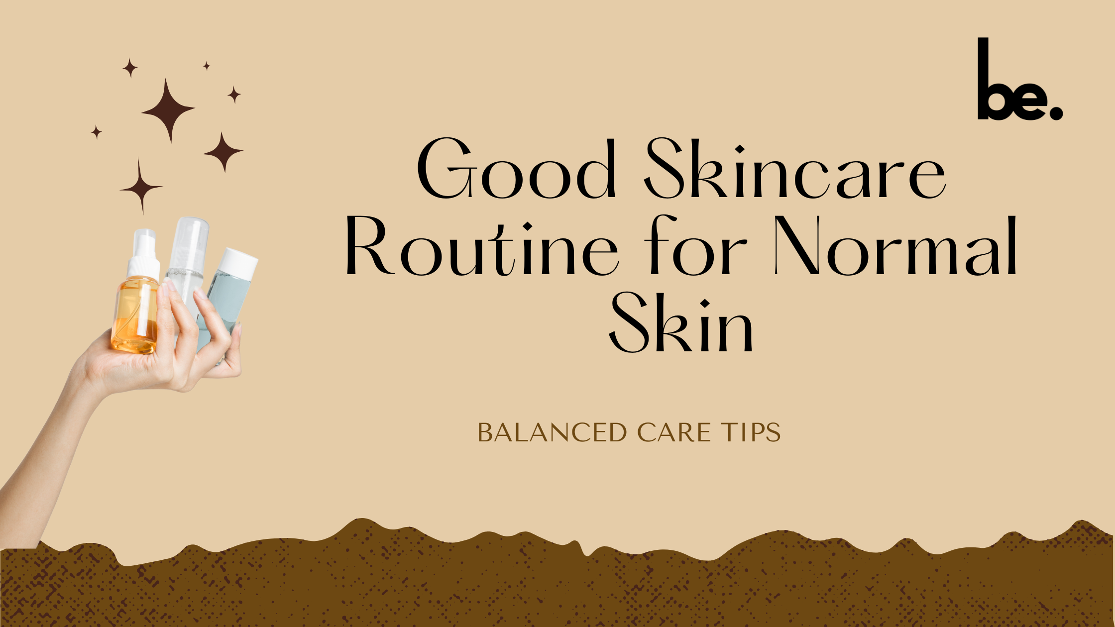Good Skincare Routine for Normal Skin: Balanced Care Tips - Belogical ...