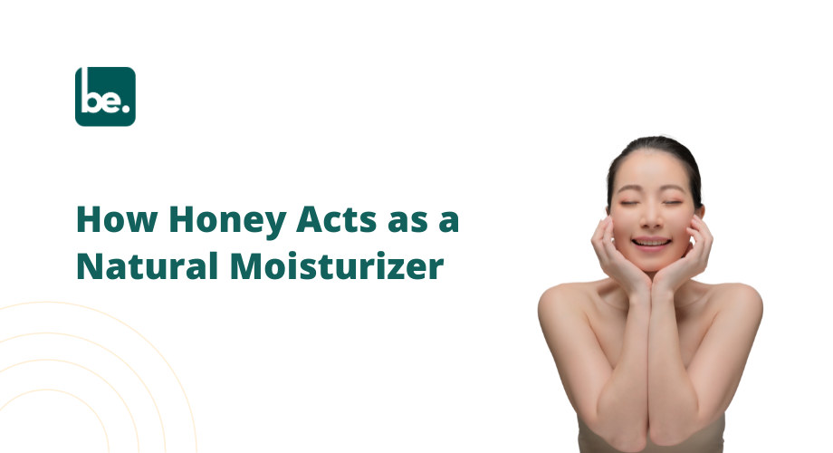 How Honey Acts as a Natural Moisturizer