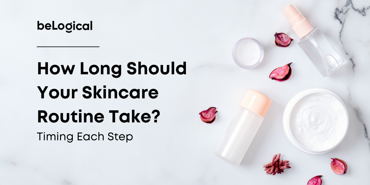 How Long Should Your Skincare Routine Take? Timing Each Step