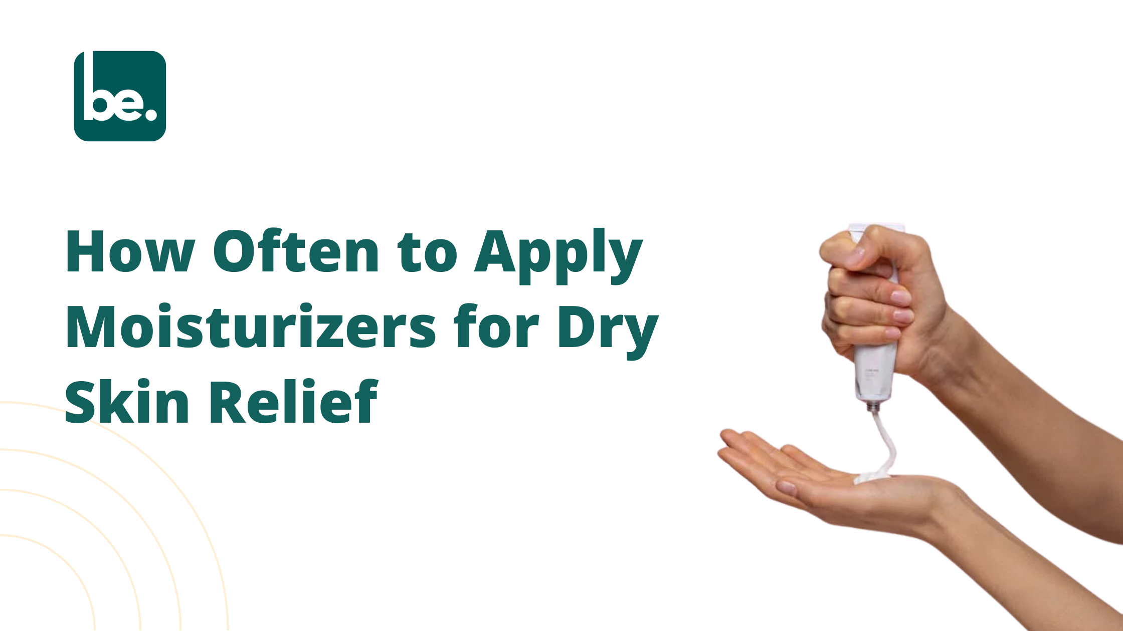 How Often to Apply Moisturizers for Dry Skin Relief