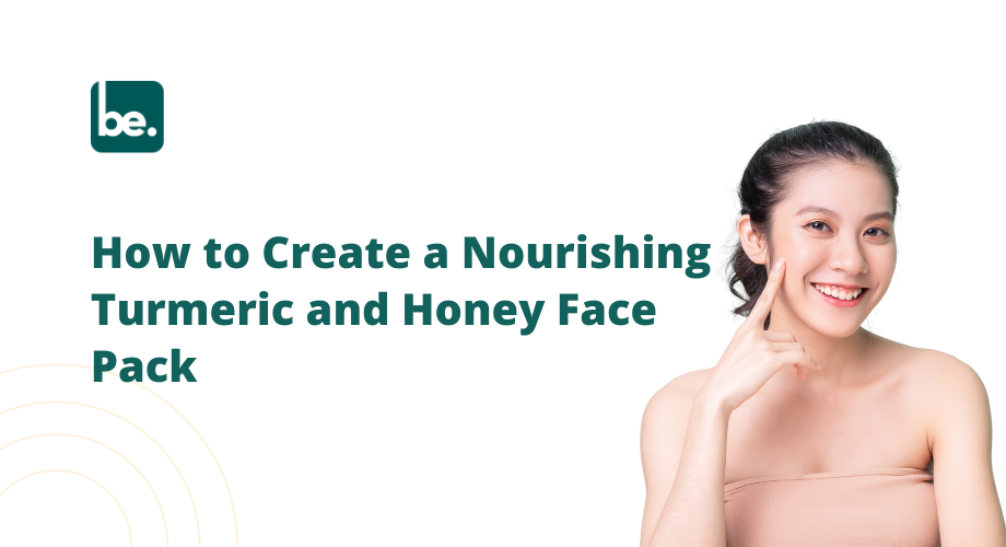 How to Create a Nourishing Turmeric and Honey Face Pack