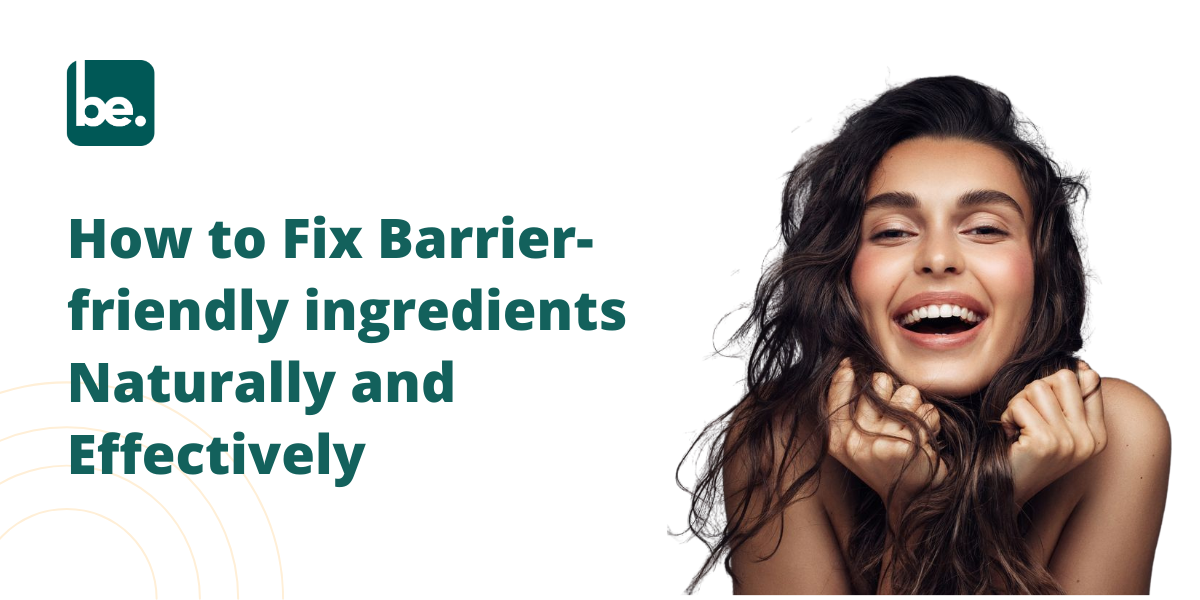 How to Fix Barrier-friendly ingredients Naturally and Effect