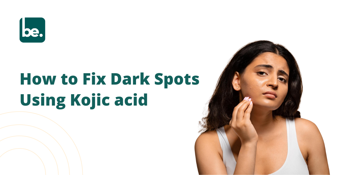 How to Fix Dark Spots Using Kojic acid
