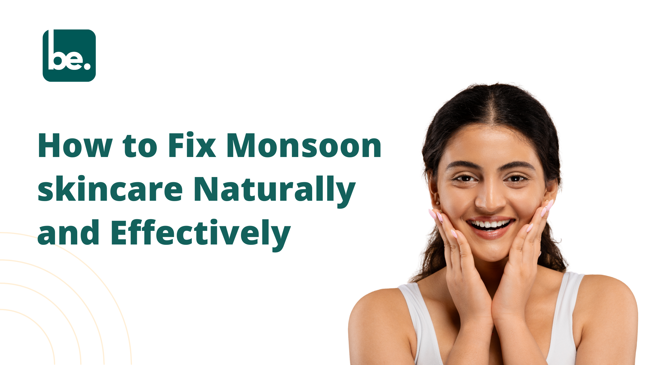 How to Fix Monsoon skincare Naturally and Effectively