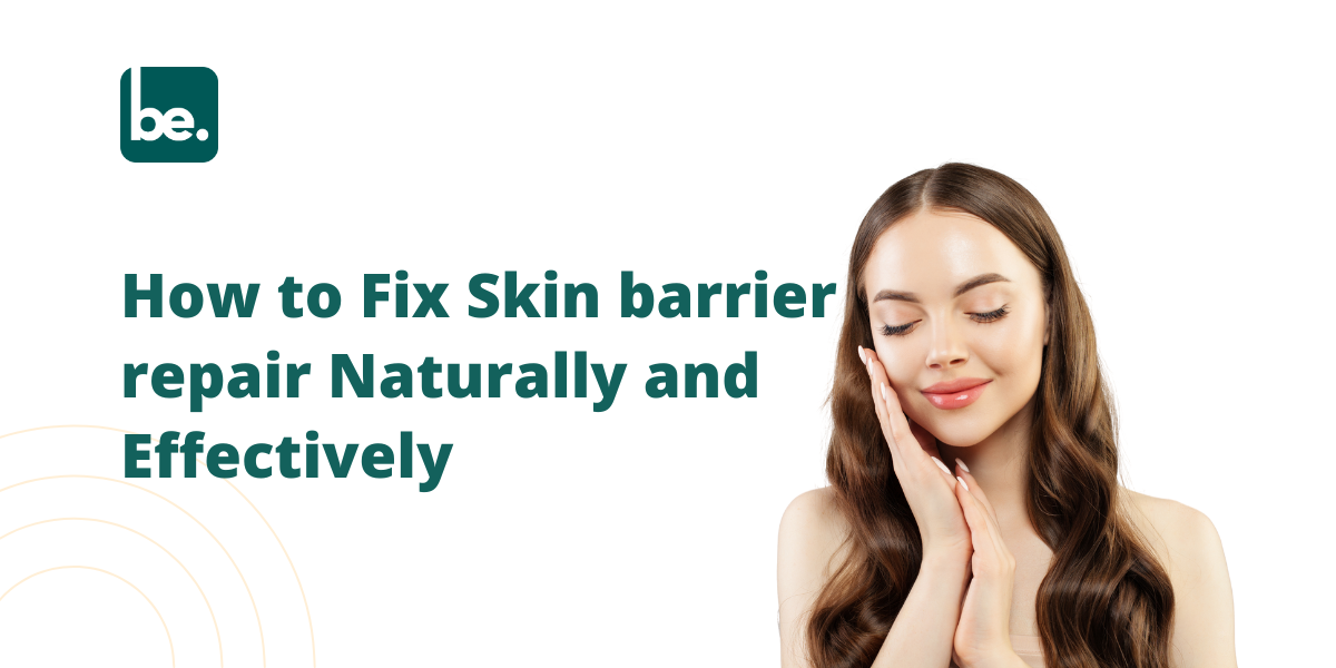How to Fix Skin barrier repair Naturally and Effectively
