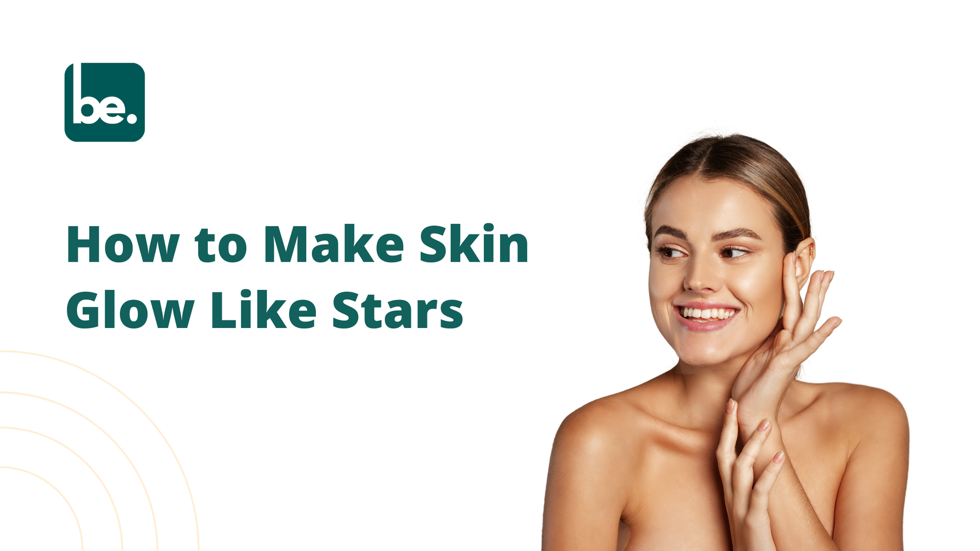 How to Make Skin Glow Like Stars Belogical Wellness Private Limited