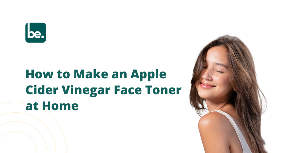 How to Make an Apple Cider Vinegar Face Toner at Home