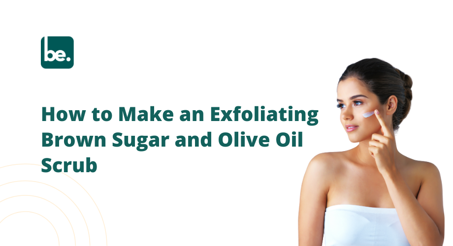 How to Make an Exfoliating Brown Sugar and Olive Oil Scrub