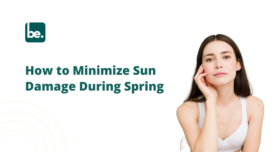 How to Minimize Sun Damage During Spring