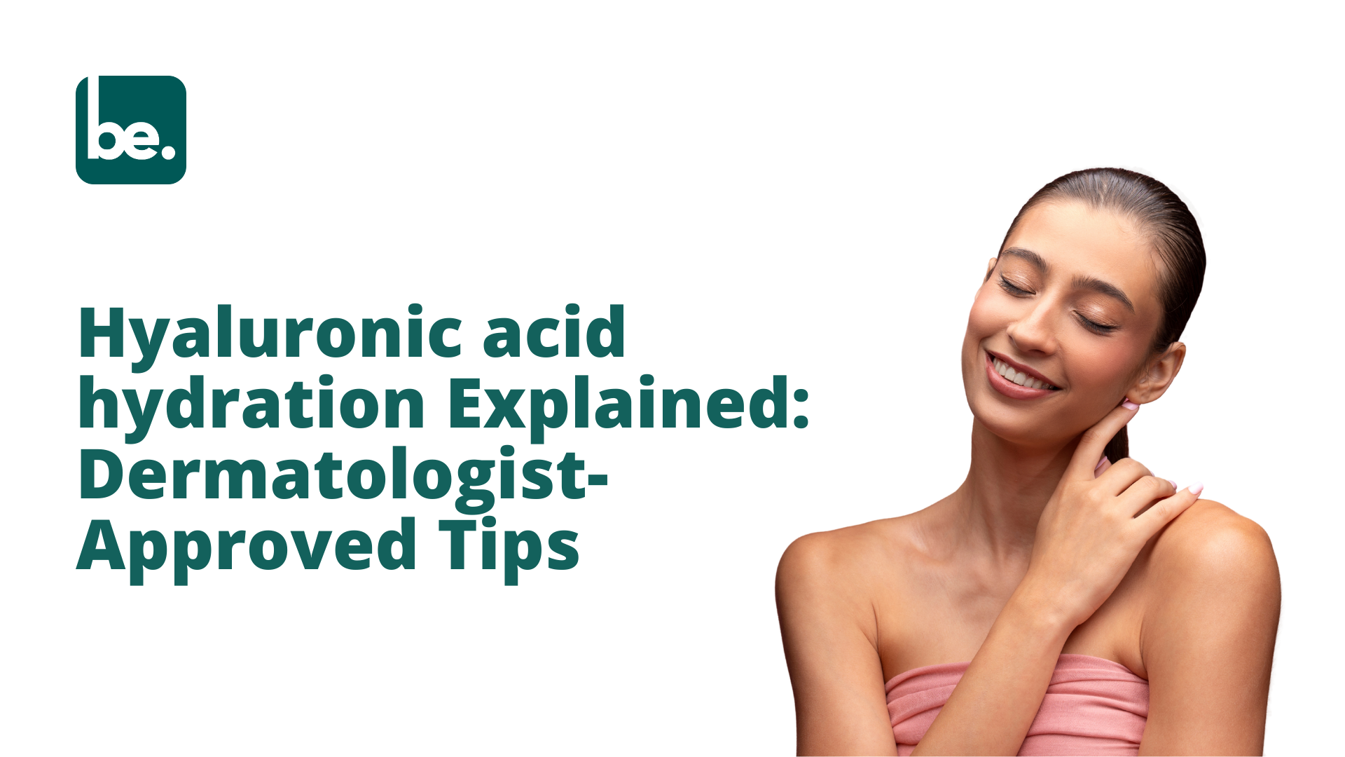 Hyaluronic acid hydration Explained: Dermatologist-Approved Tips