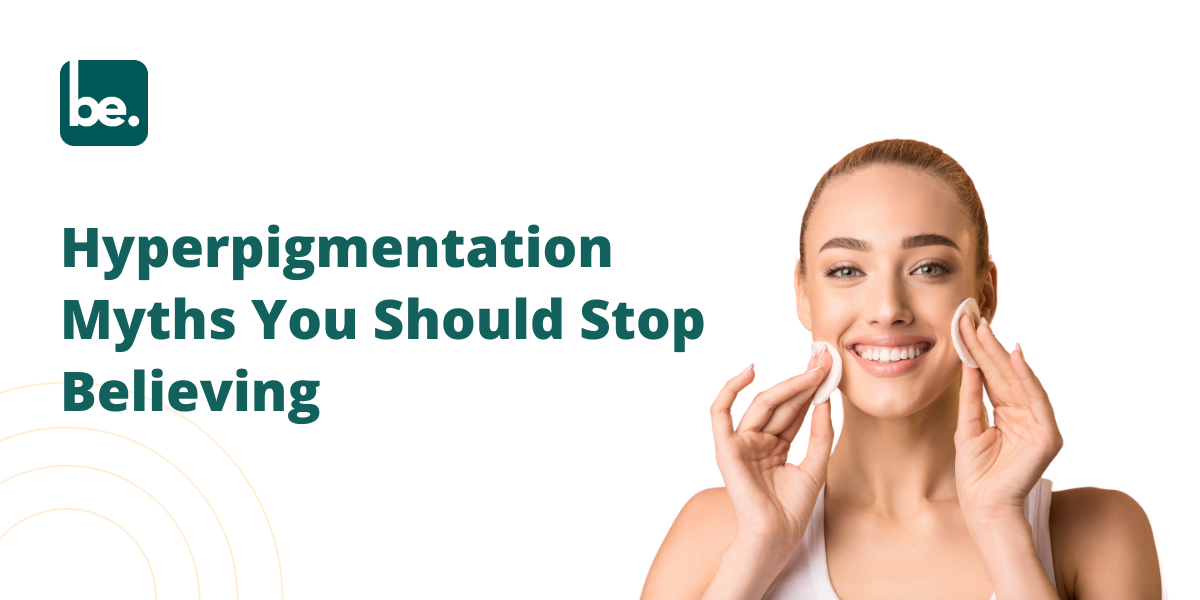 Hyperpigmentation Myths You Should Stop Believing