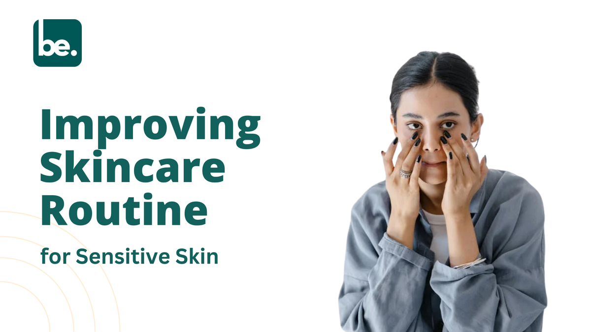 Improving Skincare Routine for Sensitive Skin - Belogical Wellness ...
