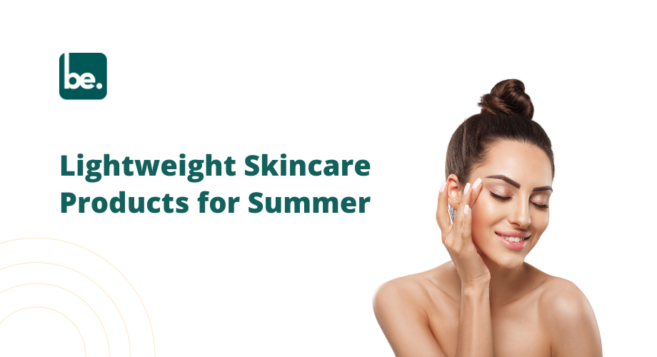 Lightweight Skincare Products for Summer