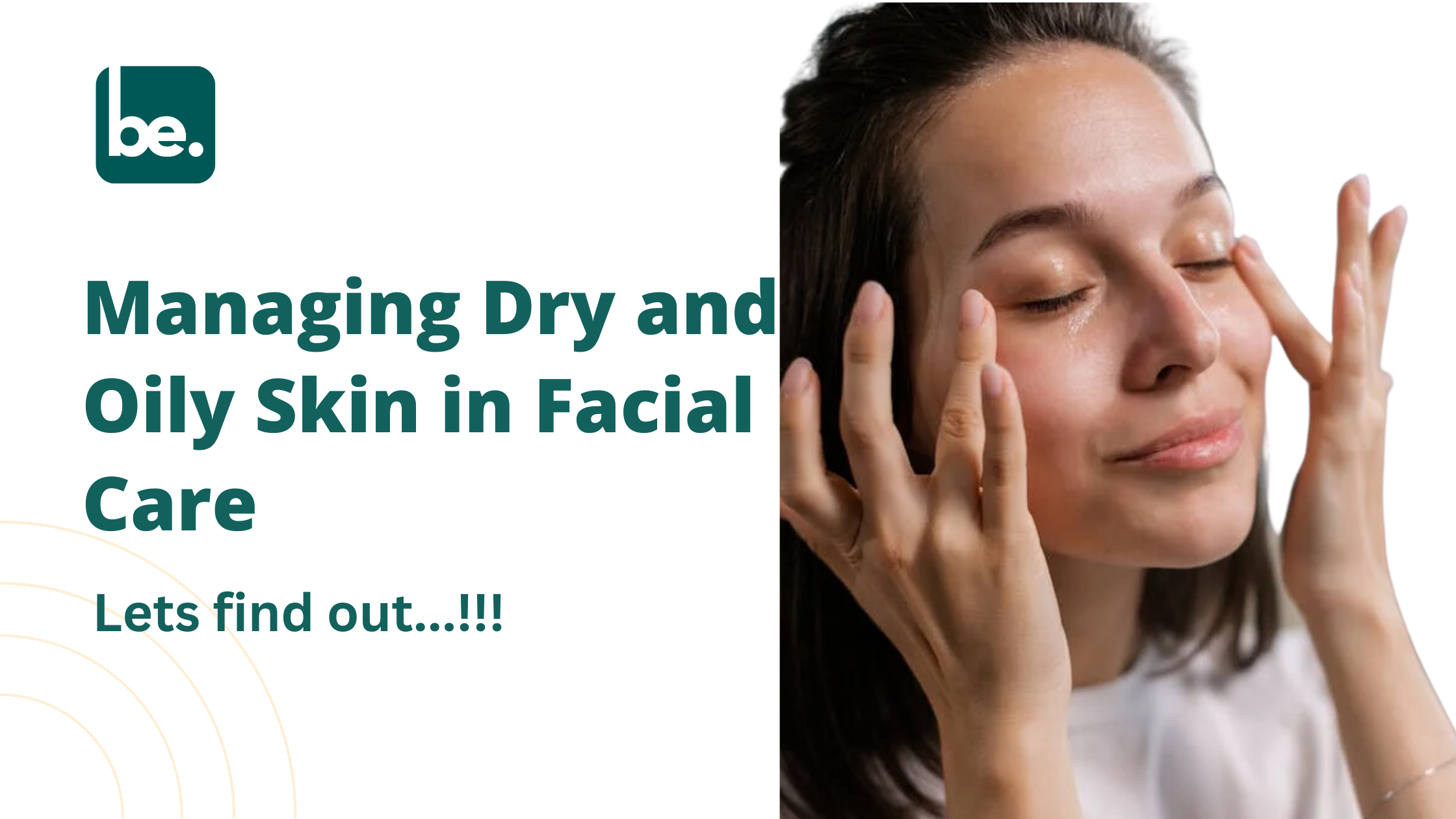 Managing Dry and Oily Skin in Facial Care