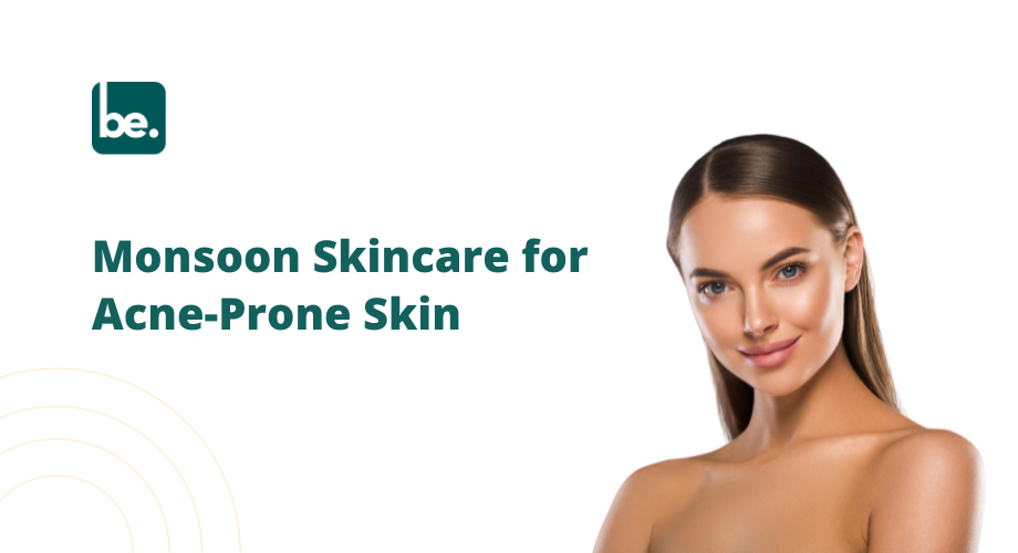 Monsoon Skincare for Acne-Prone Skin