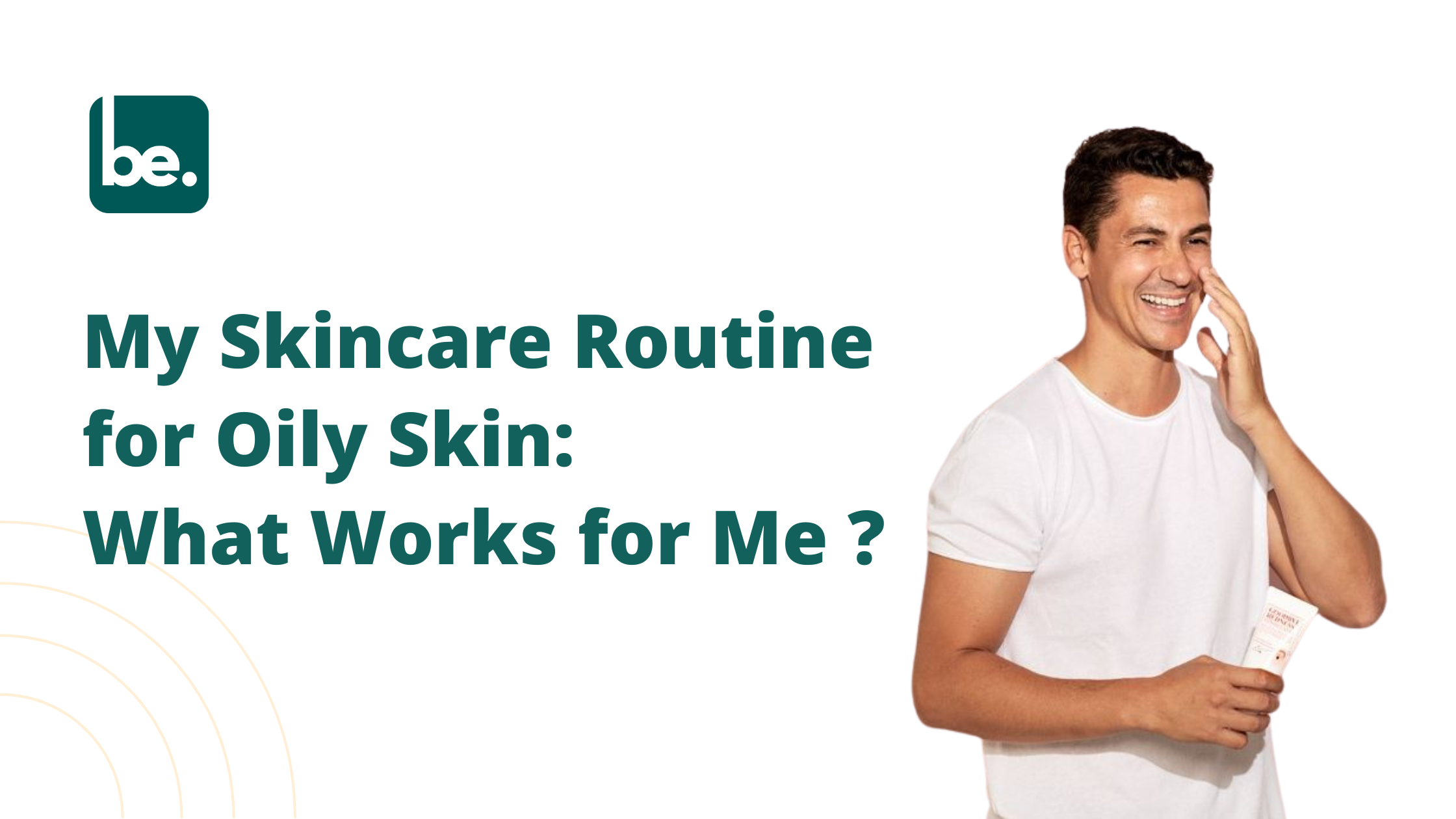 My Skincare Routine for Oily Skin: What Works for Me