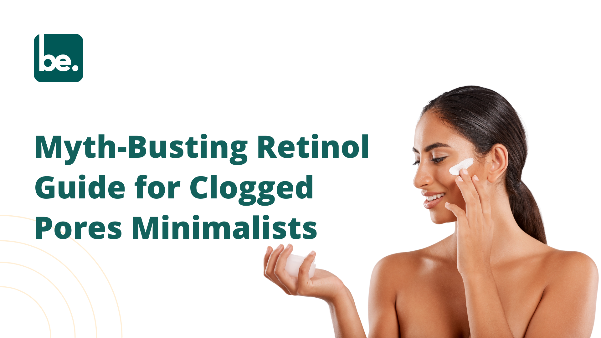 Myth-Busting Retinol Guide for Clogged Pores – Minimalists