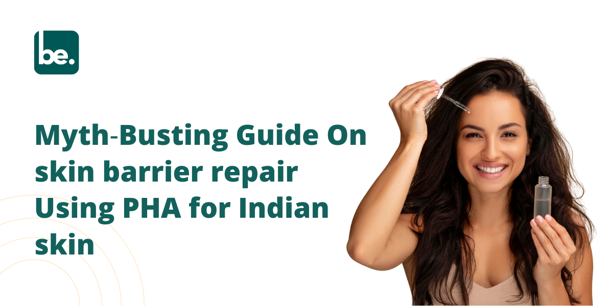 Myth‑Busting Guide On skin barrier repair Using PHA for Indian skin